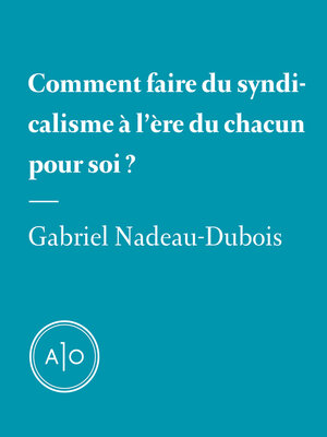 cover image of Comment faire du syndicalisme à l'ère du chacun pour soi?